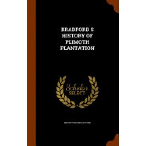 Bradford S History of Plimoth Plantation