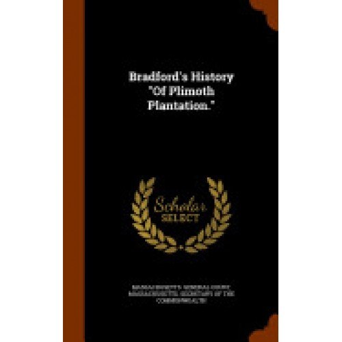 Bradford's History of Plimoth Plantation.