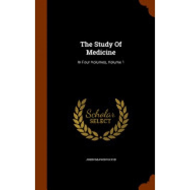 The Study of Medicine: In Four Volumes, Volume 1 - John Mason Good (Author)
