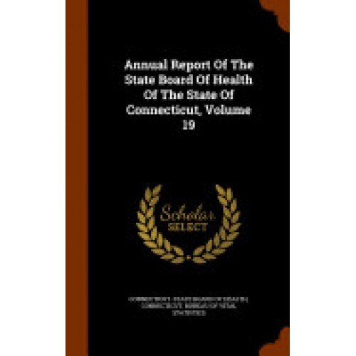 Annual Report of the State Board of Health of the State of Connecticut, Volume 19