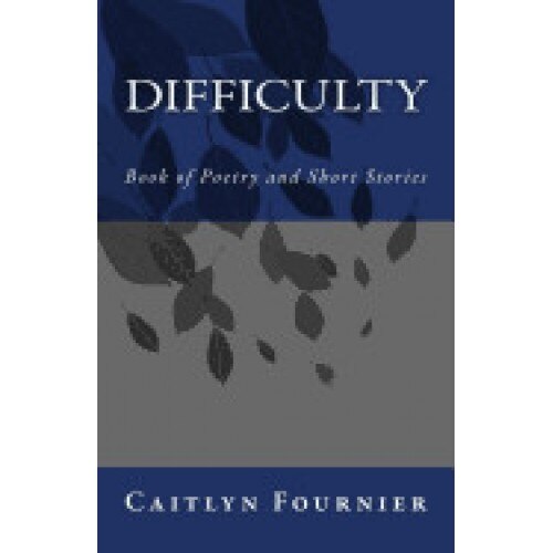 Difficulty: Book of Poetry and Short Stories