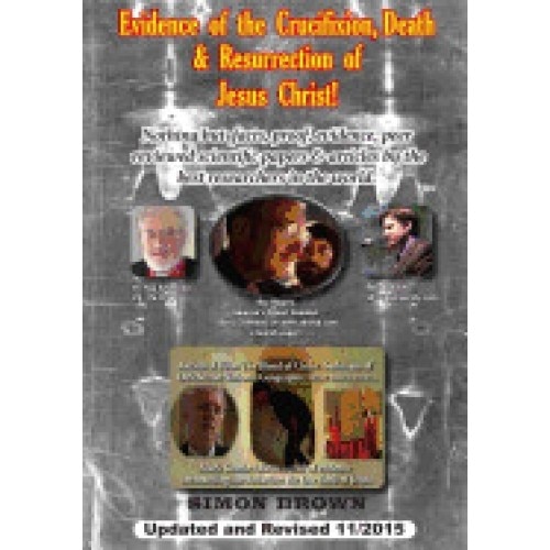 Evidence of the Crucifixion, Death and Resurrection of Jesus Christ