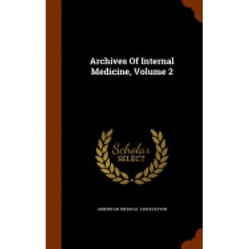 Archives of Internal Medicine, Volume 2 Archives of Internal Medicine, Volume 2