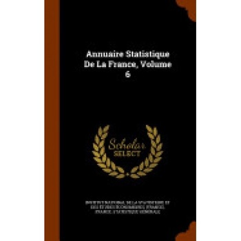 Annuaire Statistique de La France, Volume 6 Annuaire Statistique de La France, Volume 6