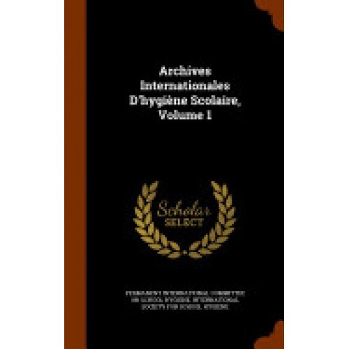 Archives Internationales D'Hygiene Scolaire, Volume 1