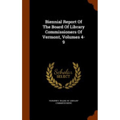 Biennial Report of the Board of Library Commissioners of Vermont, Volumes 4-9