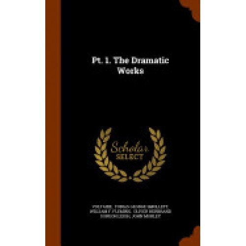 PT. 1. the Dramatic Works