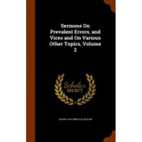 Sermons on Prevalent Errors, and Vices and on Various Other Topics, Volume 2