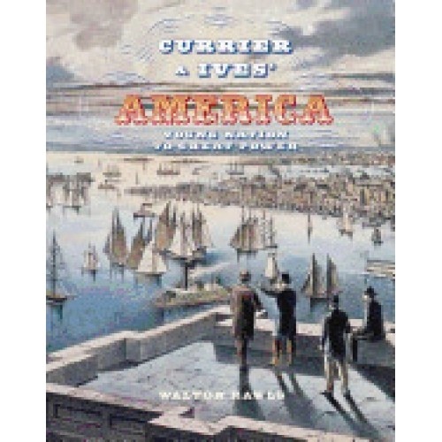 Currier & Ives' America: From a Young Nation to a Great Power