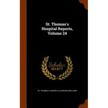 St. Thomas's Hospital Reports, Volume 24 St. Thomas's Hospital Reports, Volume 24