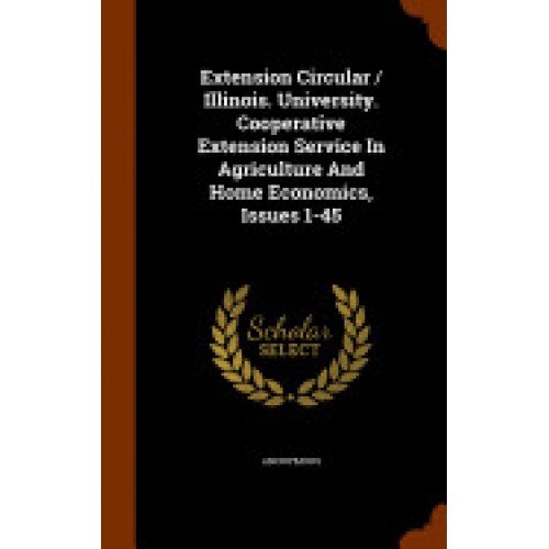 Extension Circular / Illinois. University. Cooperative Extension Service in Agriculture and Home Economics, Issues 1-45