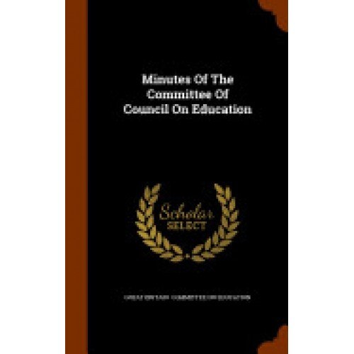 Minutes of the Committee of Council on Education