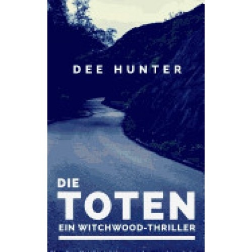 Die Toten. Ein Witchwood-Thriller