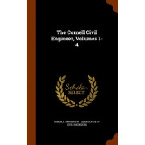The Cornell Civil Engineer, Volumes 1-4