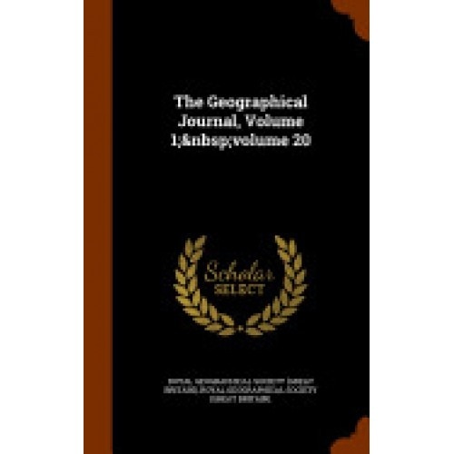 The Geographical Journal, Volume 1; Volume 20