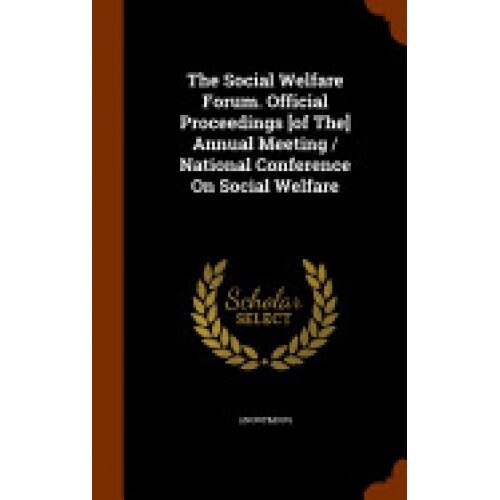 The Social Welfare Forum. Official Proceedings [Of The] Annual Meeting / National Conference on Social Welfare