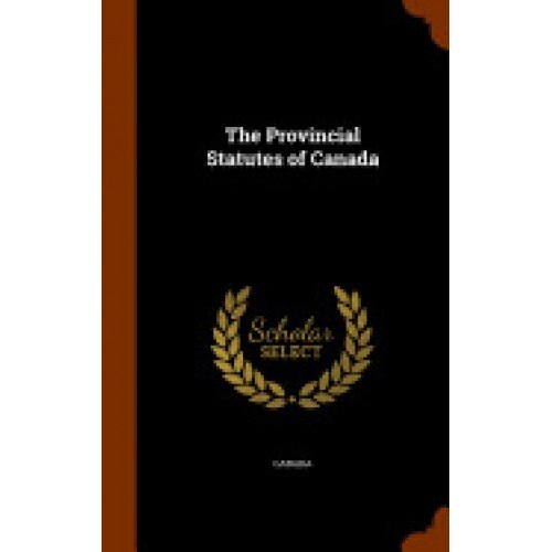 The Provincial Statutes of Canada