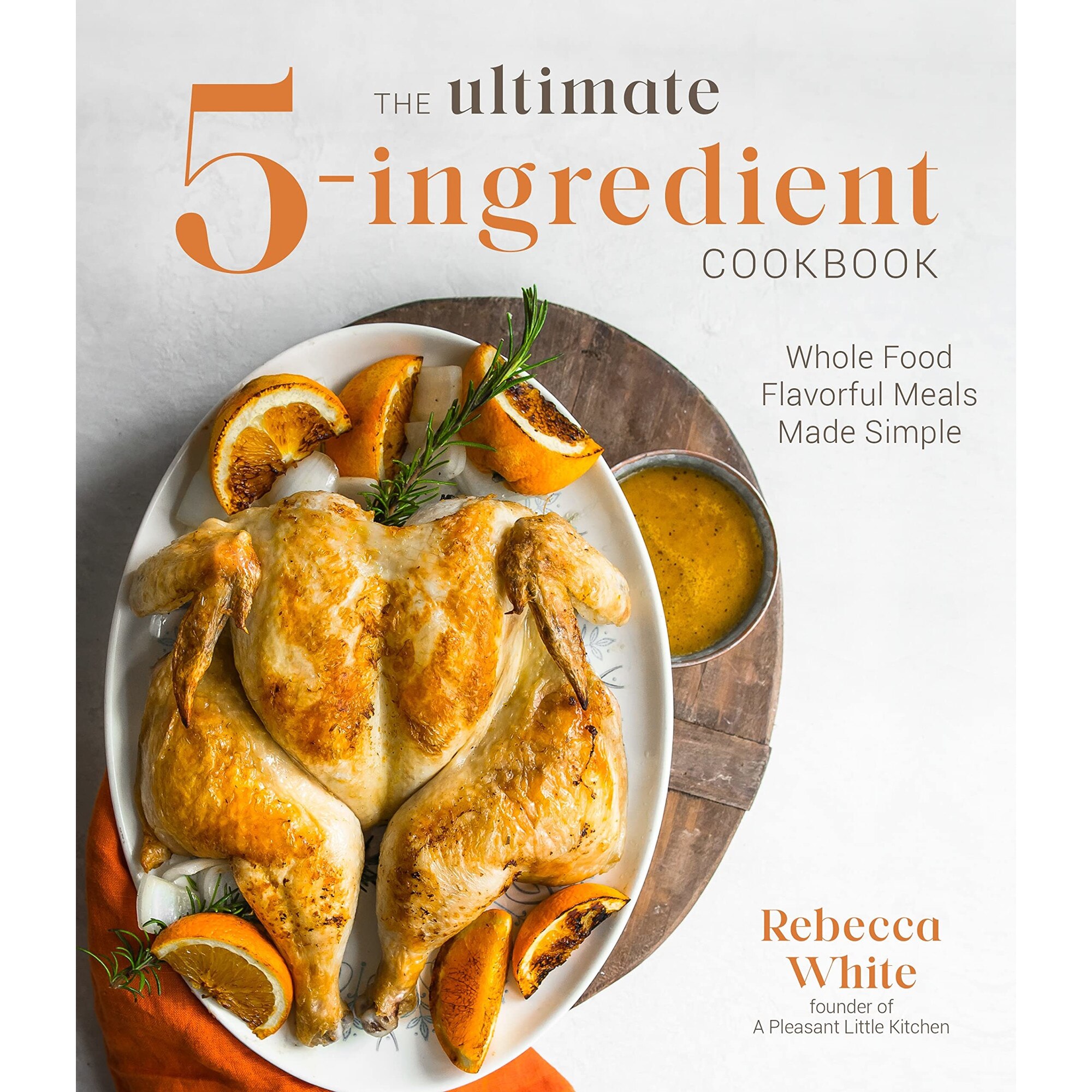 The Ultimate 5-Ingredient Cookbook - Rebecca White
