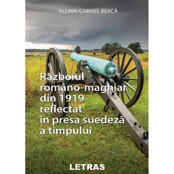 Razboiul romano-maghiar din 1919 reflectat in presa suedeza a timpului - Florin Gabriel Beaca Razboiul romano-maghiar din 1919 reflectat in presa suedeza a timpului - Florin Gabriel Beaca