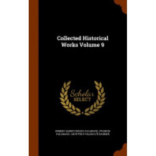 Collected Historical Works Volume 9