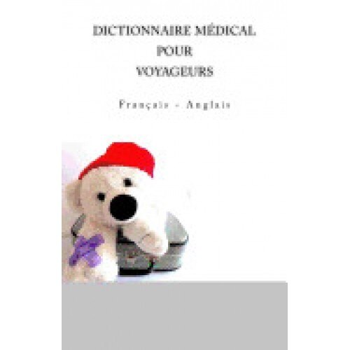 Dictionnaire Medical Pour Voyageurs: Francais - Anglais