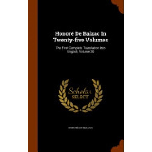 Honore de Balzac in Twenty-Five Volumes: The First Complete Translation Into English, Volume 20