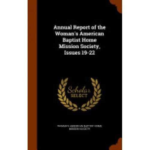 Annual Report of the Woman's American Baptist Home Mission Society, Issues 19-22