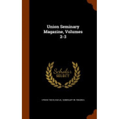 Union Seminary Magazine, Volumes 2-3