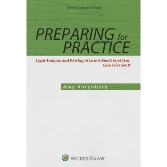 Preparing for Practice: Legal Analysis and Writing in Law School's First Year: Set B Case Files, Amy Vorenberg (Author)