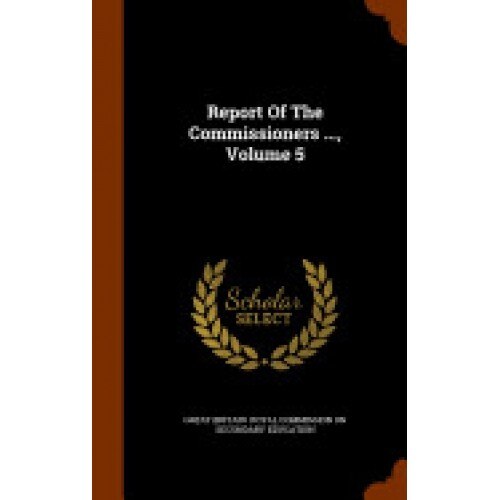 Report of the Commissioners ..., Volume 5