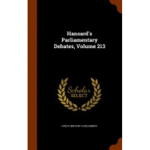 Hansard's Parliamentary Debates, Volume 213