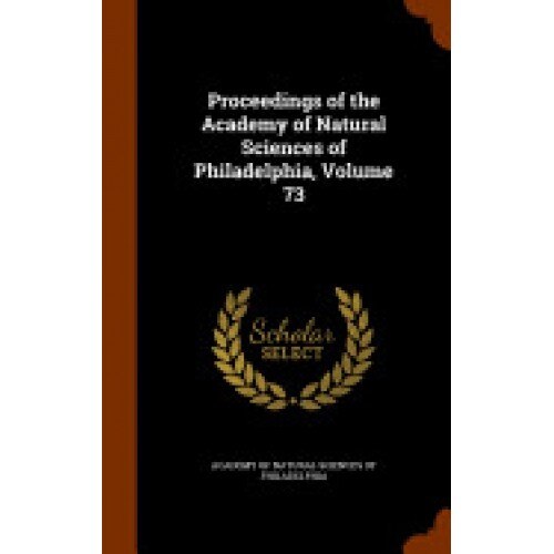 Proceedings of the Academy of Natural Sciences of Philadelphia, Volume 73