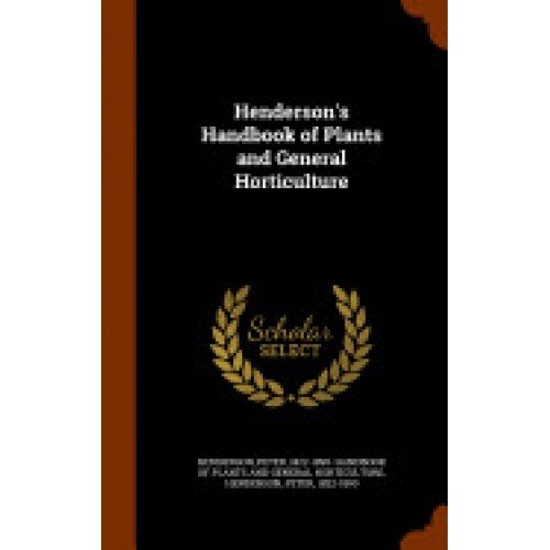 Henderson's Handbook of Plants and General Horticulture