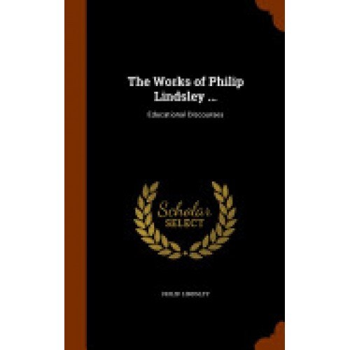 The Works of Philip Lindsley ...: Educational Discourses