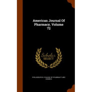 American Journal of Pharmacy, Volume 72 American Journal of Pharmacy, Volume 72