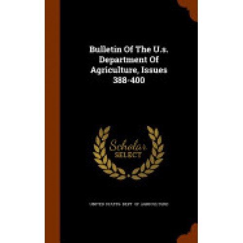 Bulletin of the U.S. Department of Agriculture, Issues 388-400