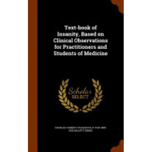 Text-Book of Insanity, Based on Clinical Observations for Practitioners and Students of Medicine