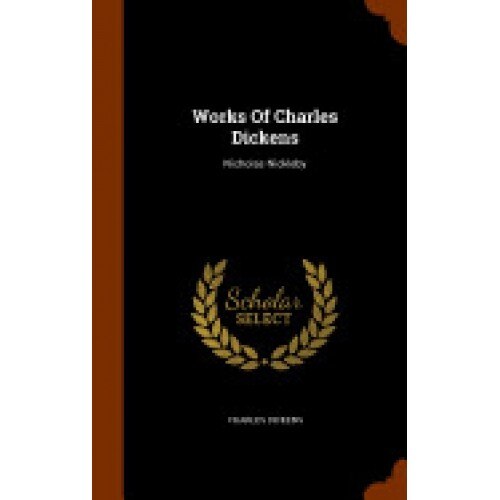 Works of Charles Dickens: Nicholas Nickleby