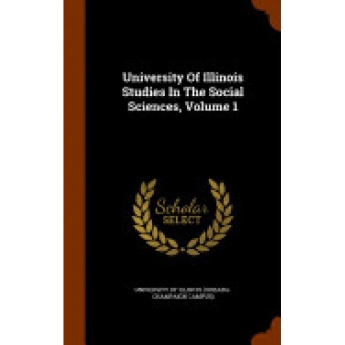 University of Illinois Studies in the Social Sciences, Volume 1