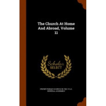 The Church at Home and Abroad, Volume 11 The Church at Home and Abroad, Volume 11