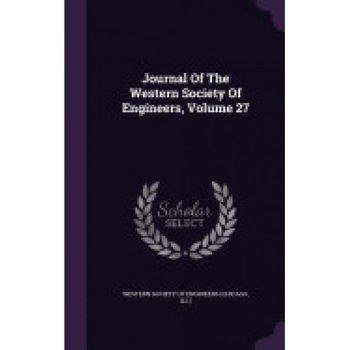 Journal of the Western Society of Engineers, Volume 27 Journal of the Western Society of Engineers, Volume 27