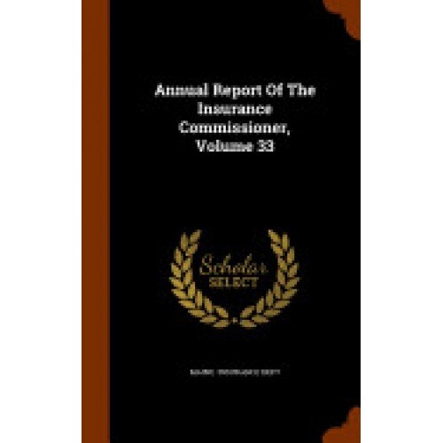 Annual Report of the Insurance Commissioner, Volume 33
