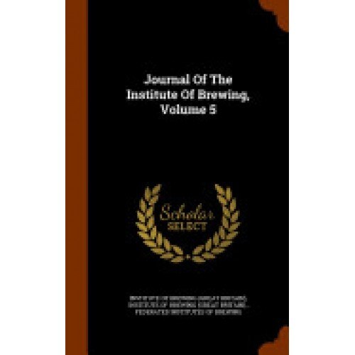 Journal of the Institute of Brewing, Volume 5