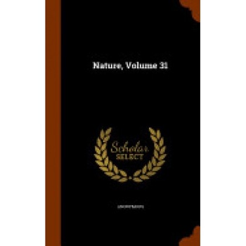 Nature, Volume 31 Nature, Volume 31
