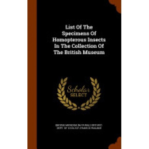 List of the Specimens of Homopterous Insects in the Collection of the British Museum