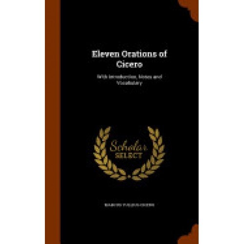 Eleven Orations of Cicero: With Introduction, Notes and Vocabulary