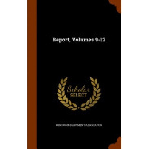 Report, Volumes 9-12