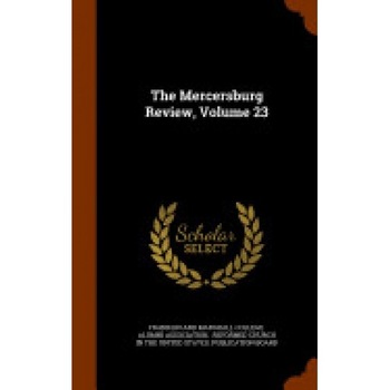The Mercersburg Review, Volume 23 The Mercersburg Review, Volume 23