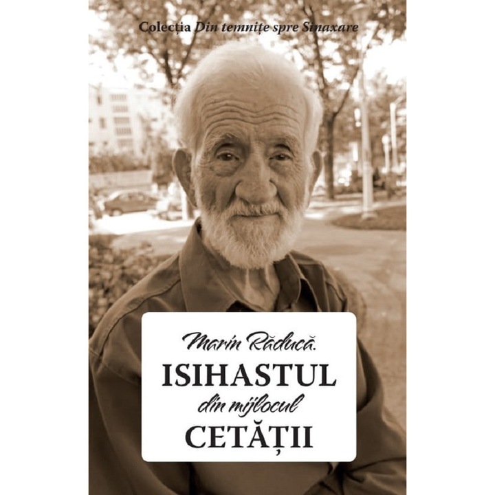 Isihastul Din Mijlocul Cetatii - Marin Raduca