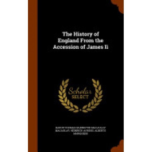The History of England from the Accession of James II